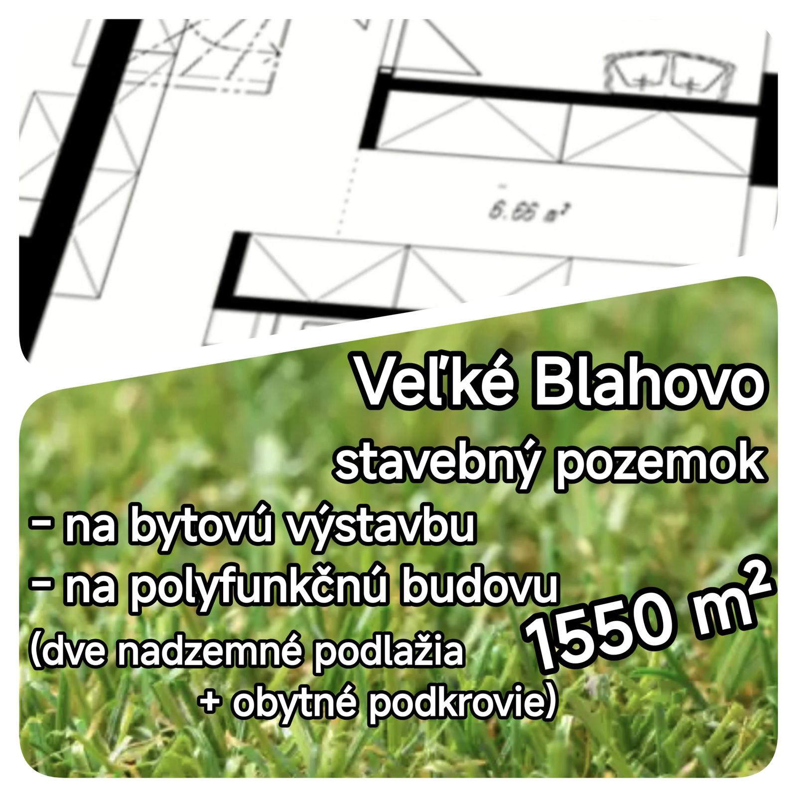 LEN U NÁS! - Pozemok pre bytovú výstavbu! - Veľké Blahovo