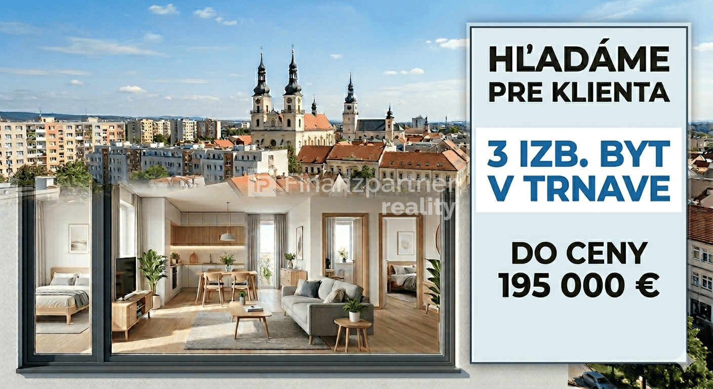 KÚPIM 3 izb. BYT V TRNAVE DO  CENY 195 000 €